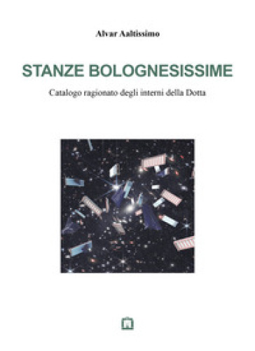 Stanze bolognesissime. Catalogo ragionato degli interni della Dotta-0