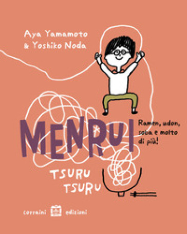 Menrui tsuru tsuru. ramen, udon, soba e molto di più! Ediz. illustrata-0