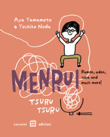 Menrui, ramen, udon, soba and much more! Ediz. illustrata
