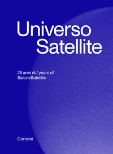 Universo Satellite. 25 Anni Di Salonesatellite
