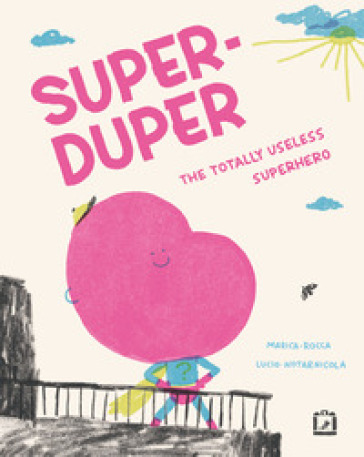 Super-duper. The totally useless superhero. Ediz. illustrata