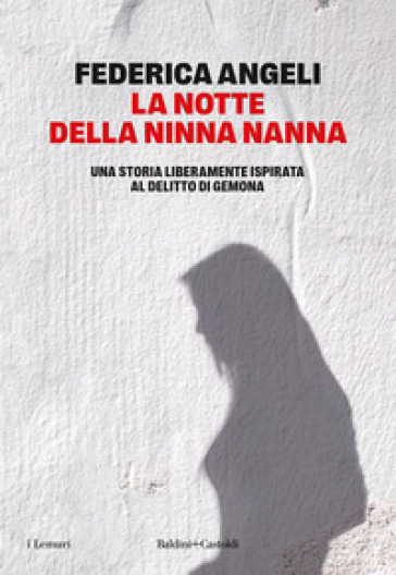 La notte della ninna nanna. Una storia liberamente ispirata al delitto di Gemona