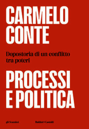 Processi e politica. Dopostoria di un conflitto tra poteri