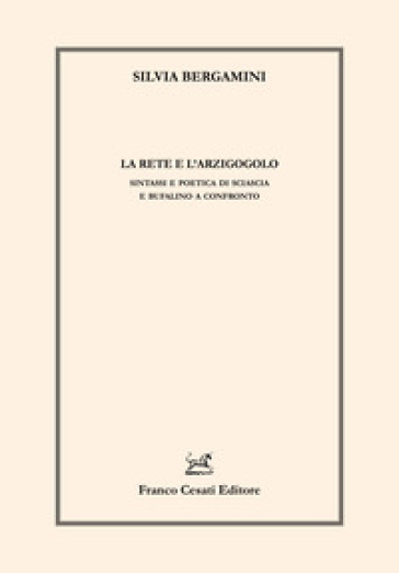 La rete e l'arzigogolo. Sintassi e poetica di Sciascia e Bufalino a confronto