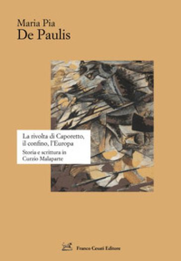 La rivolta di Caporetto, il confino, l'Europa. Storia e scrittura in Curzio Malaparte