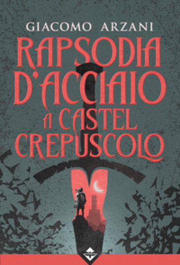 Rapsodia d'acciaio a Castel Crepuscolo