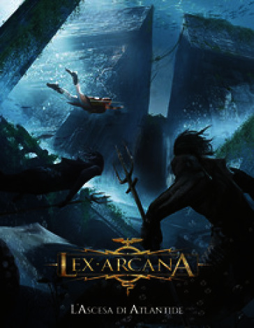 Lex arcana. L'ascesa di Atlantide