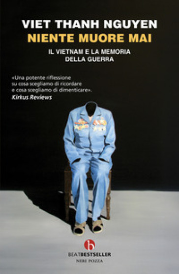 Niente Muore Mai. Il Vietnam E La Memoria Della Guerra