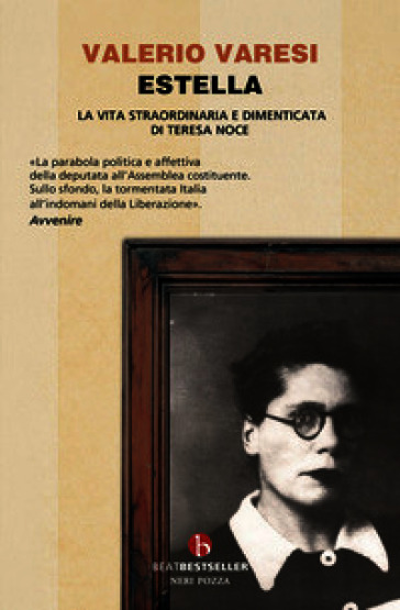Estella. La vita straordinaria e dimenticata di Teresa Noce