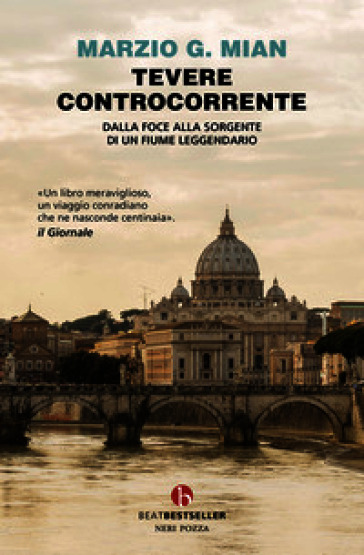 Tevere controcorrente. Dalla foce alla sorgente di un fiume leggendario