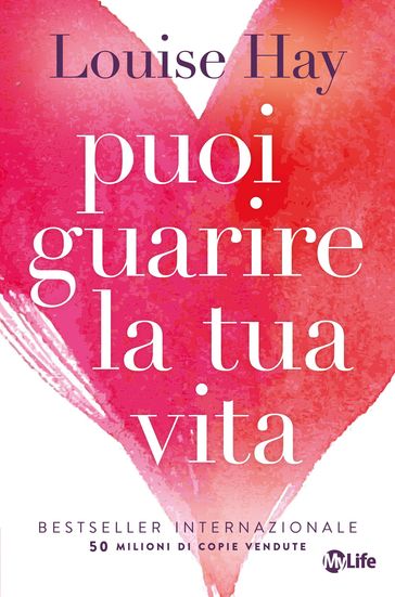 Puoi guarire la tua vita. Nuova edizione
