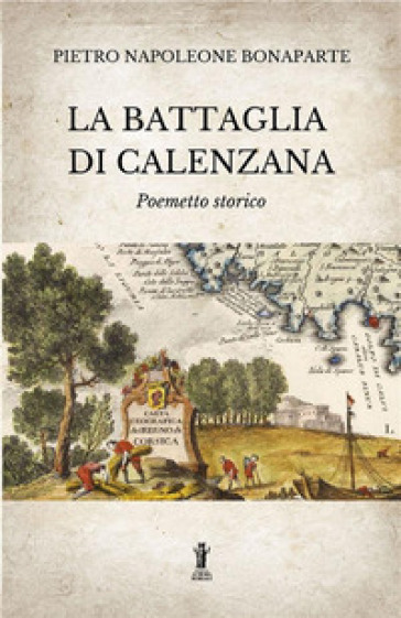 La battaglia di Calenzana. Poemetto storico. Ediz. illustrata
