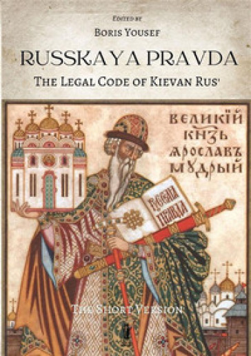 Russkaya Pravda. The legal code of Kievan Rus'. Ediz. critica
