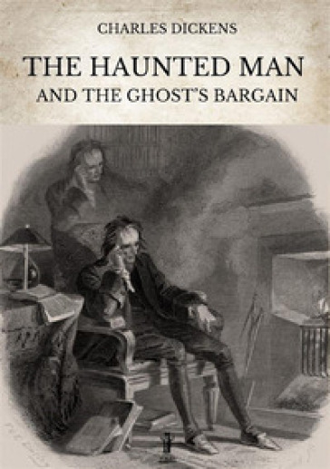The haunted man and the ghost's Bargain. Ediz. critica