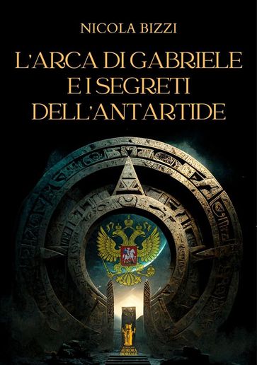 L'Arca di Gabriele e i segreti dell'Antartide