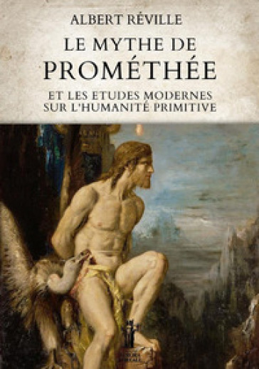 Le mythe de Prométhée et les etudes modernes sur l'humanité primitive