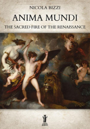 Anima mundi. The sacred fire of the Renaissance