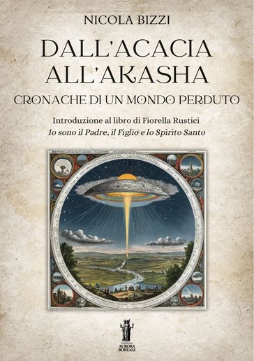 Dall'Acacia all'Akasha. Cronache di un mondo perduto