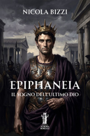 Epiphaneia. Il sogno dell'ultimo Dio