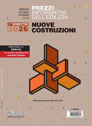 Prezzi informativi dell'edilizia. Nuove costruzioni. 1º semestre 2026. Materiali ed opere compiute. Rilevazione prezzi Febbraio 2026