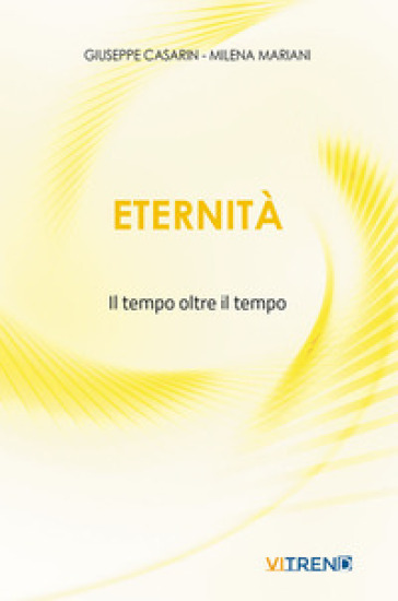 Eternità. Il tempo oltre il tempo. Nuova ediz.