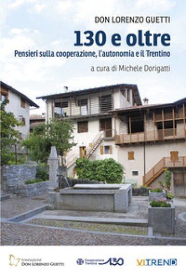 130 e oltre. Pensieri sulla cooperazione, l'autonomia e il Trentino