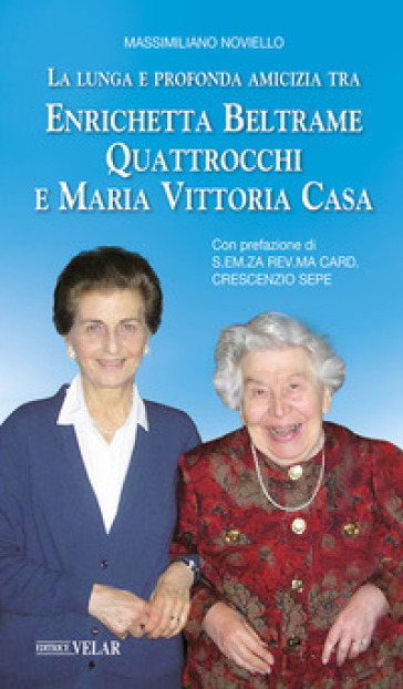 La lunga e profonda amicizia tra Enrichetta Beltrame Quattrocchi e Maria Vittoria Casa-0