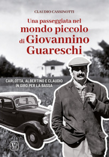 Una pass. nel mondo piccolo di Giovannino Guareschi. Carlotta, Albertino e Claudio in giro per la bassa
