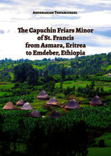 The capuchin friars minor of st. Francis from Asmara, Eritrea to Emdeber, Ethiopia
