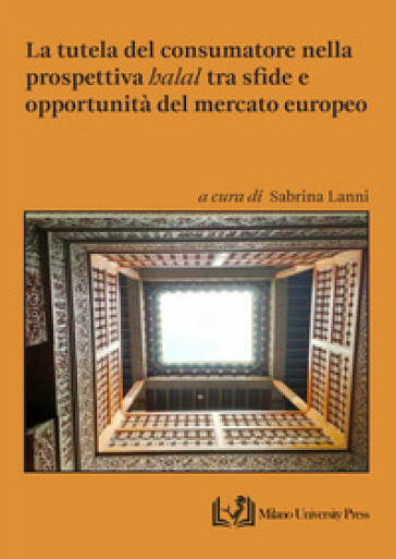 La tutela del consumatore nella prospettiva «halal» tra sfide e opportunità del mercato europeo