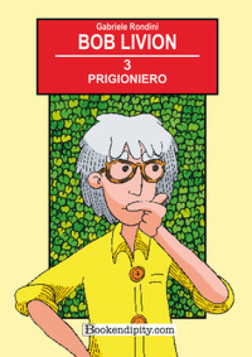 Prigioniero. Bob Livion. Ediz. illustrata-0