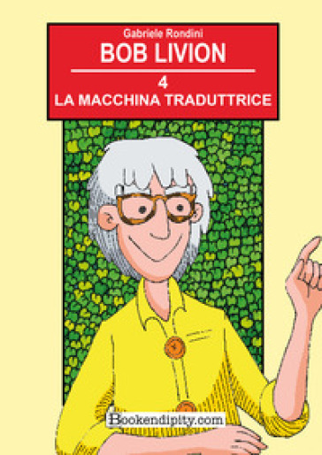 La macchina traduttrice. Ediz. illustrata. Vol. 4