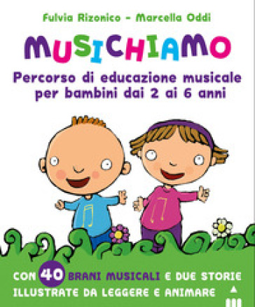 Musichiamo. Percorso di educazione musicale per bambini dai 2 ai 6 anni. Con QR Code