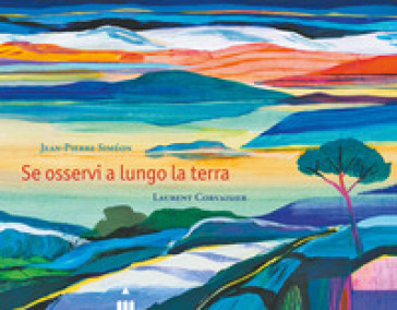Se osservi a lungo la terra. Ediz. a colori