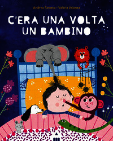 C'era una volta un bambino. Ediz. a colori