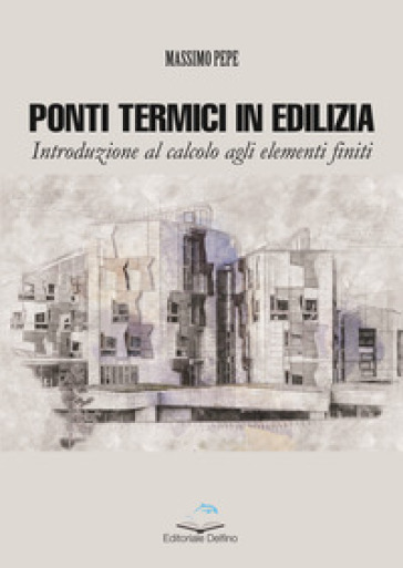 Ponti termici in edilizia. Introduzione al calcolo agli elementi finiti