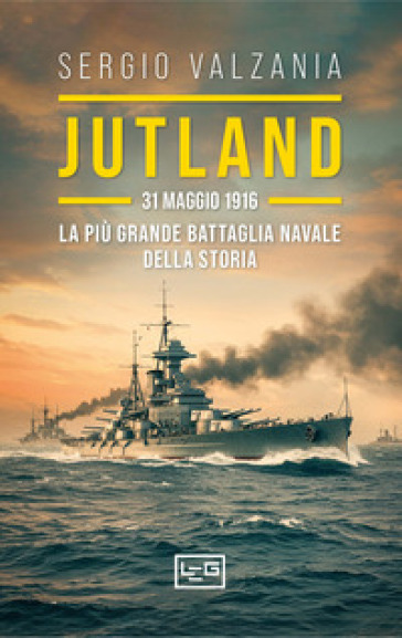 Jutland. 31 maggio 1916: la più grande battaglia navale della storia