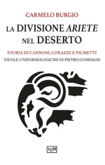 La divisione Ariete nel deserto. Storia di cannoni, corazze e piumetti