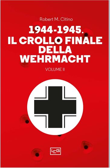 1944-1945 Il crollo finale della Wehrmacht VOL 2