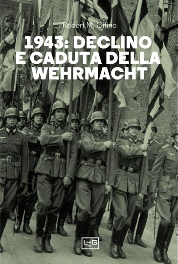 1943: declino e caduta della Wehrmacht