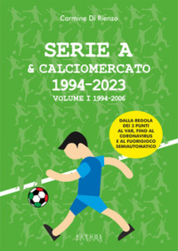 Serie A &amp; calciomercato 1994-2023. Vol. 1: 1994-2006