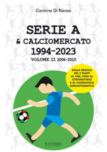 Serie A &amp; calciomercato 1994-2023. Vol. 2: 2006-2015