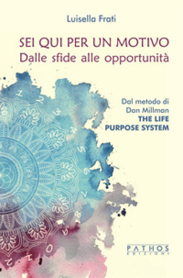 Sei qui per un motivo. Dalle sfide alle opportunità