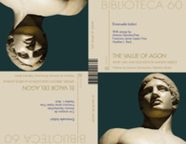 El valor del agon Deporte, Derecho y Educación en la Grecia Antigua-The value of agon. Sport, law and education in ancient greece. Ediz. bilingue