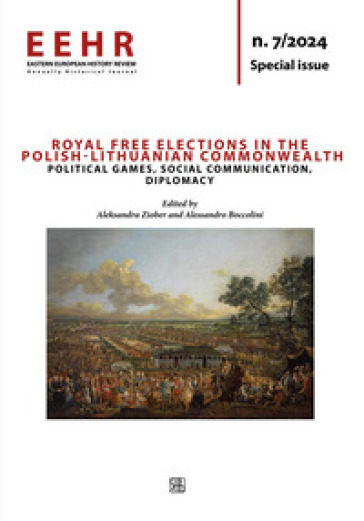 Eastern European history review. Annually¿historical¿journal (2025). Vol. 7: Royal free elections in the Polish-Lithuanian Commonwealth. Political games, social communication, diplomacy