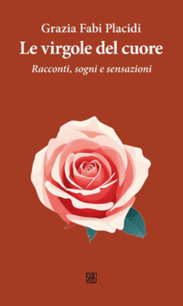 Le virgole del cuore. Racconti, sogni e sensazioni