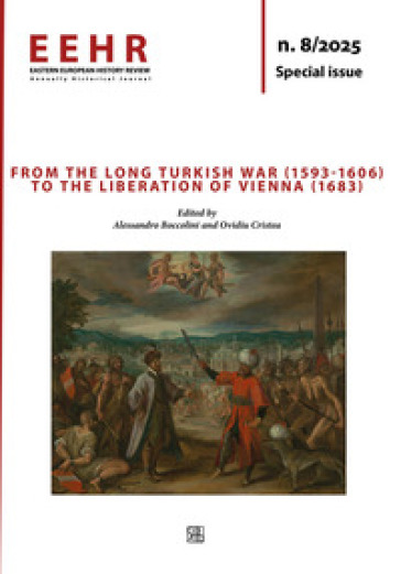 Eastern European history review. Annually¿historical¿journal (2025). Vol. 8: From the Long Turkish War (1593-1606) to the Liberation of Vienna (1683)