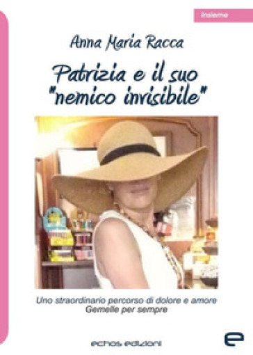 Patrizia e il suo «nemico invisibile»