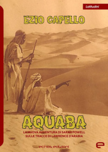 Aquaba. La nuova avventura di Sarah Powell sulle tracce di Lawrence d'Arabia
