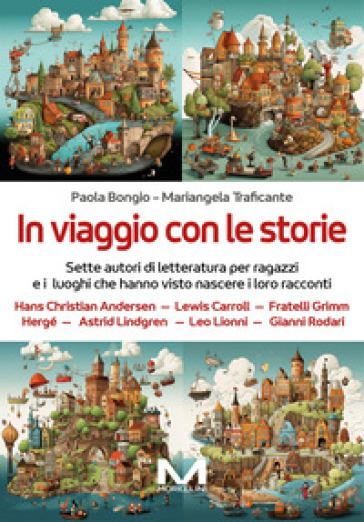 In viaggio con le storie. Sette autori di letteratura per ragazzi e i luoghi che hanno visto nascere i loro racconti-0
